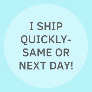 I Ship Same or Next Day!